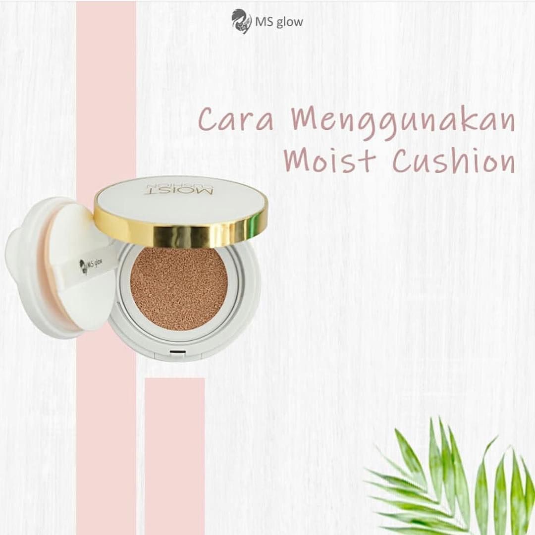 Cara Pakai Moist Cushion MS Glow Yang Baik & Benar Cara Pakai Moist Cushion MS Glow Yang Baik & Benar