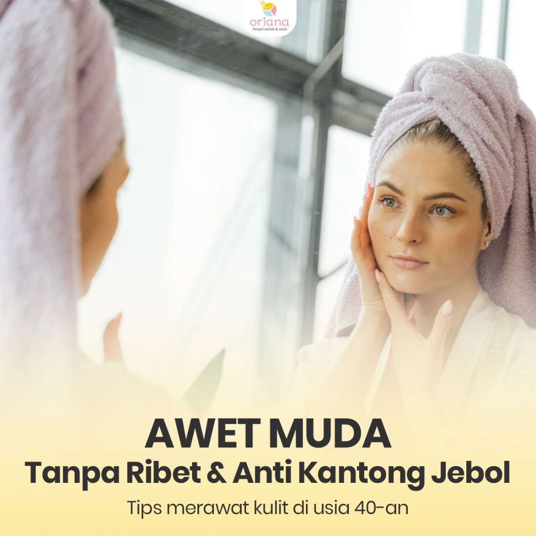 Tips Awet Muda Anti Ribet & Anti-Kantong Jebol Tips Awet Muda Anti Ribet & Anti-Kantong Jebol
