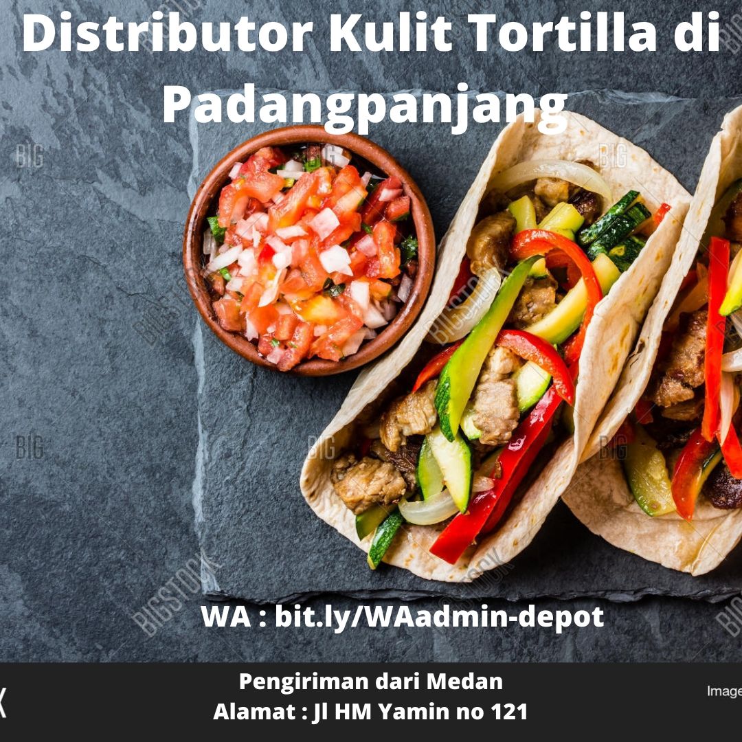 Distributor Kulit Tortilla di Padangpanjang Toko asal Kota Medan Distributor Kulit Tortilla di Padangpanjang Toko asal Kota Medan