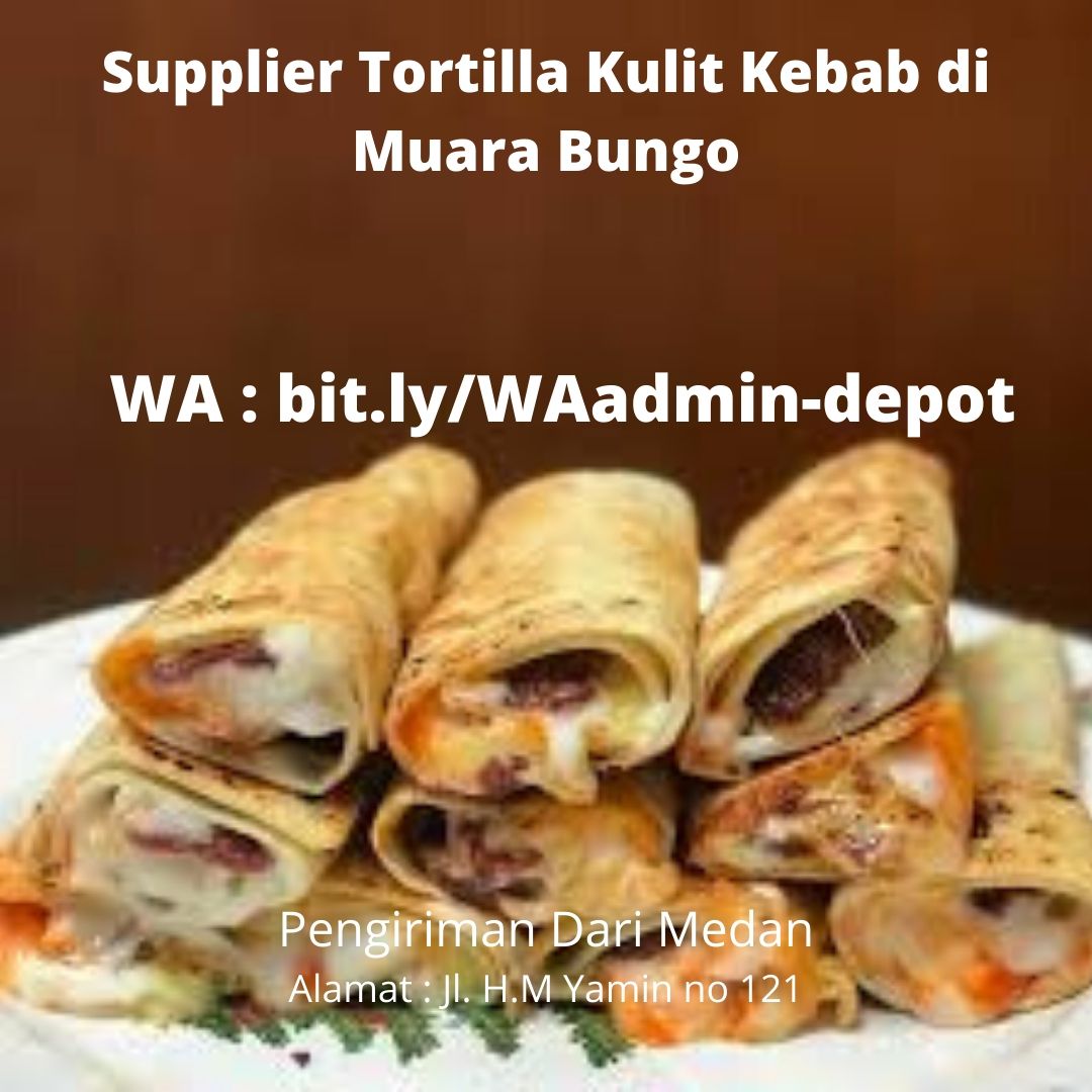Supplier Tortilla Kulit Kebab di Muara Bungo Shipping dari Kota Medan Supplier Tortilla Kulit Kebab di Muara Bungo Shipping dari Kota Medan