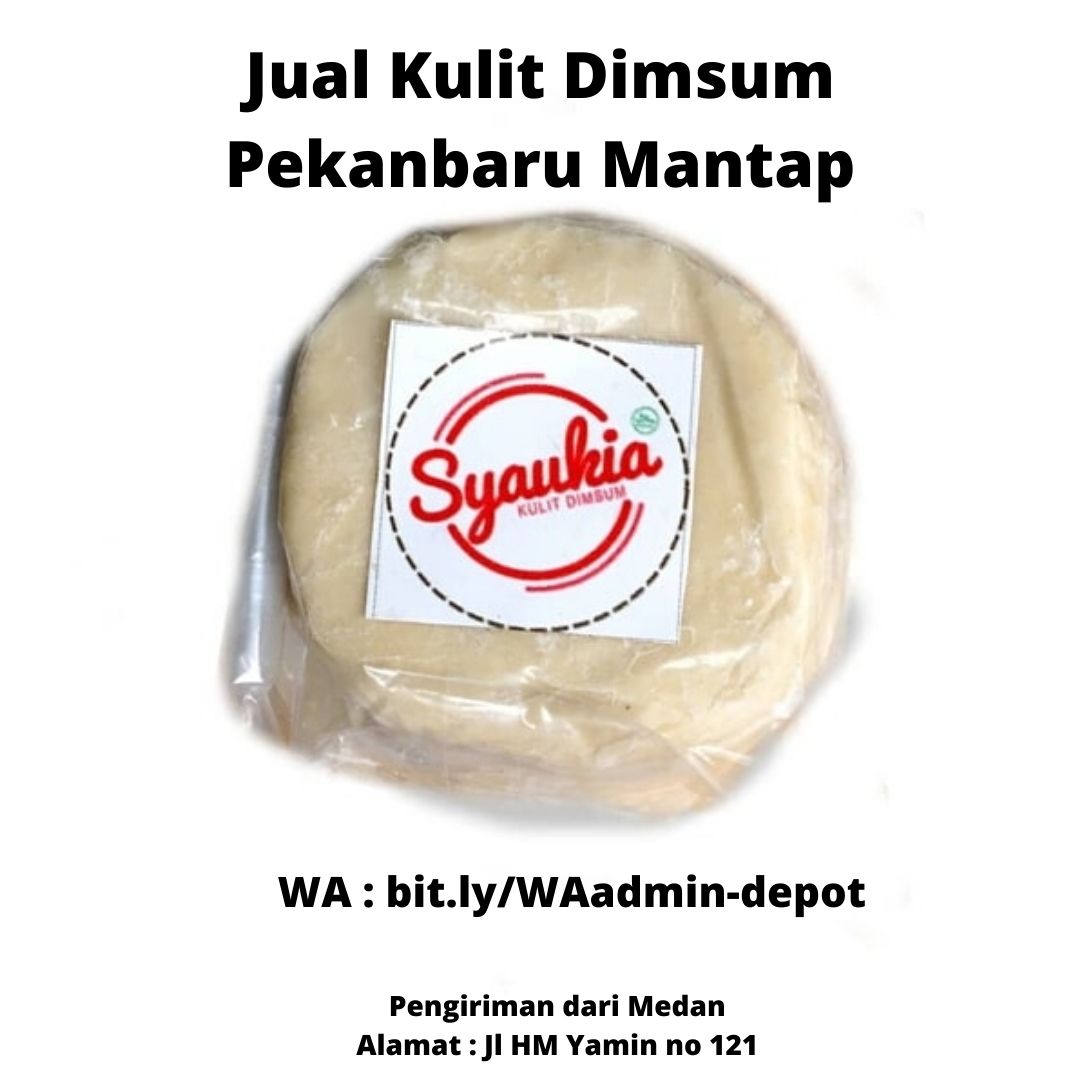 Jual Kulit Dimsum Pekanbaru Mantap Jual Kulit Dimsum Pekanbaru Mantap