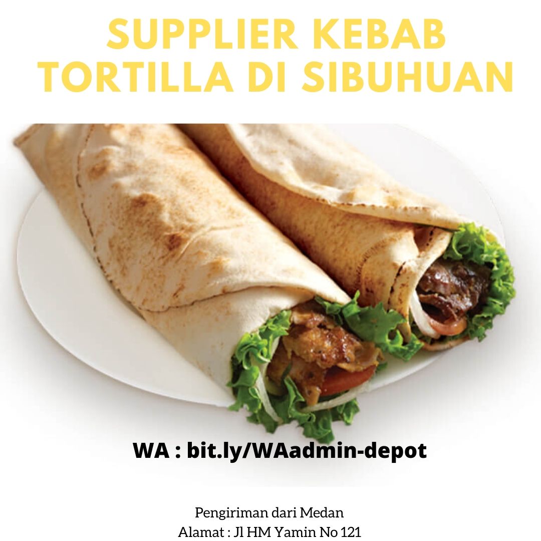 Supplier Kebab Tortilla di Sibuhuan Toko from Medan Supplier Kebab Tortilla di Sibuhuan Toko from Medan