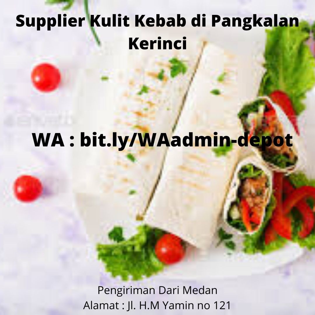 Supplier Kulit Kebab di Pangkalan Kerinci Pengiriman asal Kota Medan Supplier Kulit Kebab di Pangkalan Kerinci Pengiriman asal Kota Medan