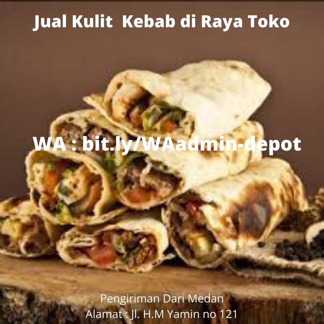 Jual Kulit Kebab di Raya Toko dari Kota Medan Jual Kulit Kebab di Raya Toko dari Kota Medan