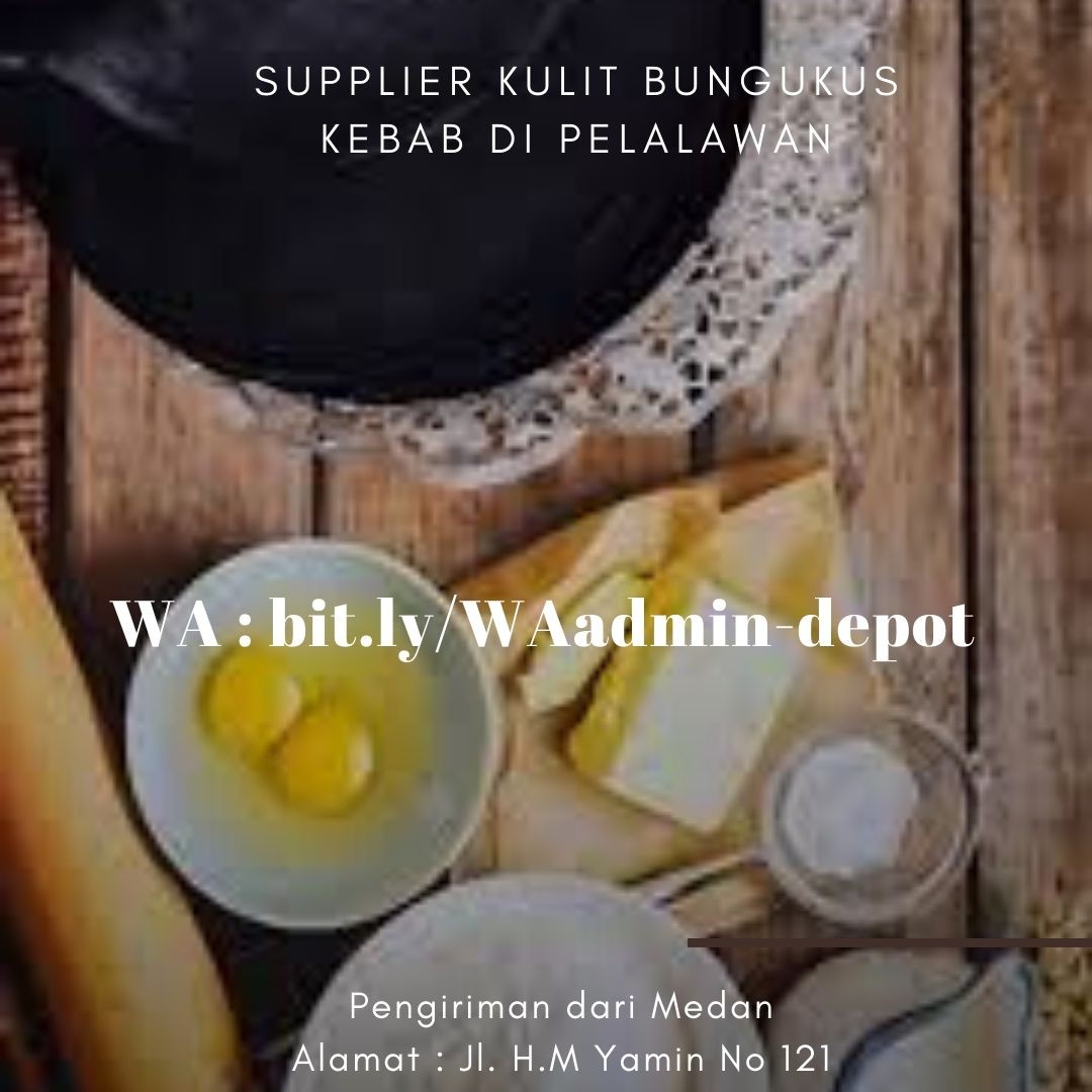 Supplier Kulit Bungkus Kebab di Pelalawan Toko asal Kota Medan Supplier Kulit Bungkus Kebab di Pelalawan Toko asal Kota Medan