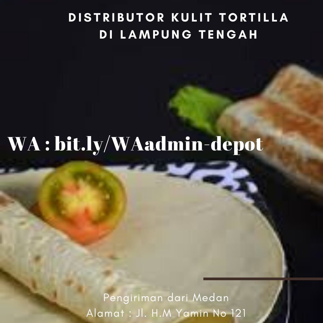 Distributor Kulit Tortilla di Lampung Tengah Shipping from Medan Distributor Kulit Tortilla di Lampung Tengah Shipping from Medan