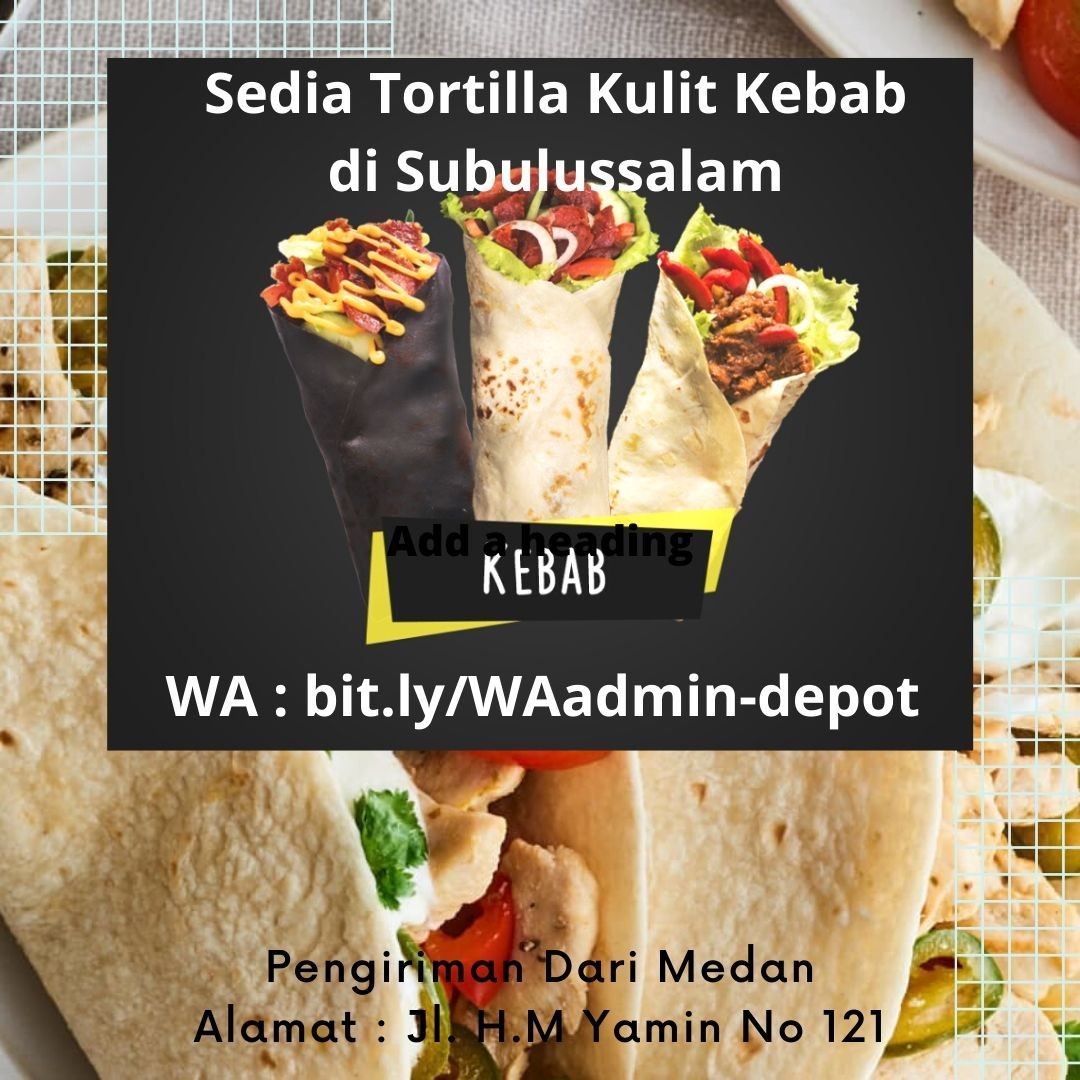 Sedia Tortilla Kulit Kebab di Subulussalam Shipping from Medan Sedia Tortilla Kulit Kebab di Subulussalam Shipping from Medan