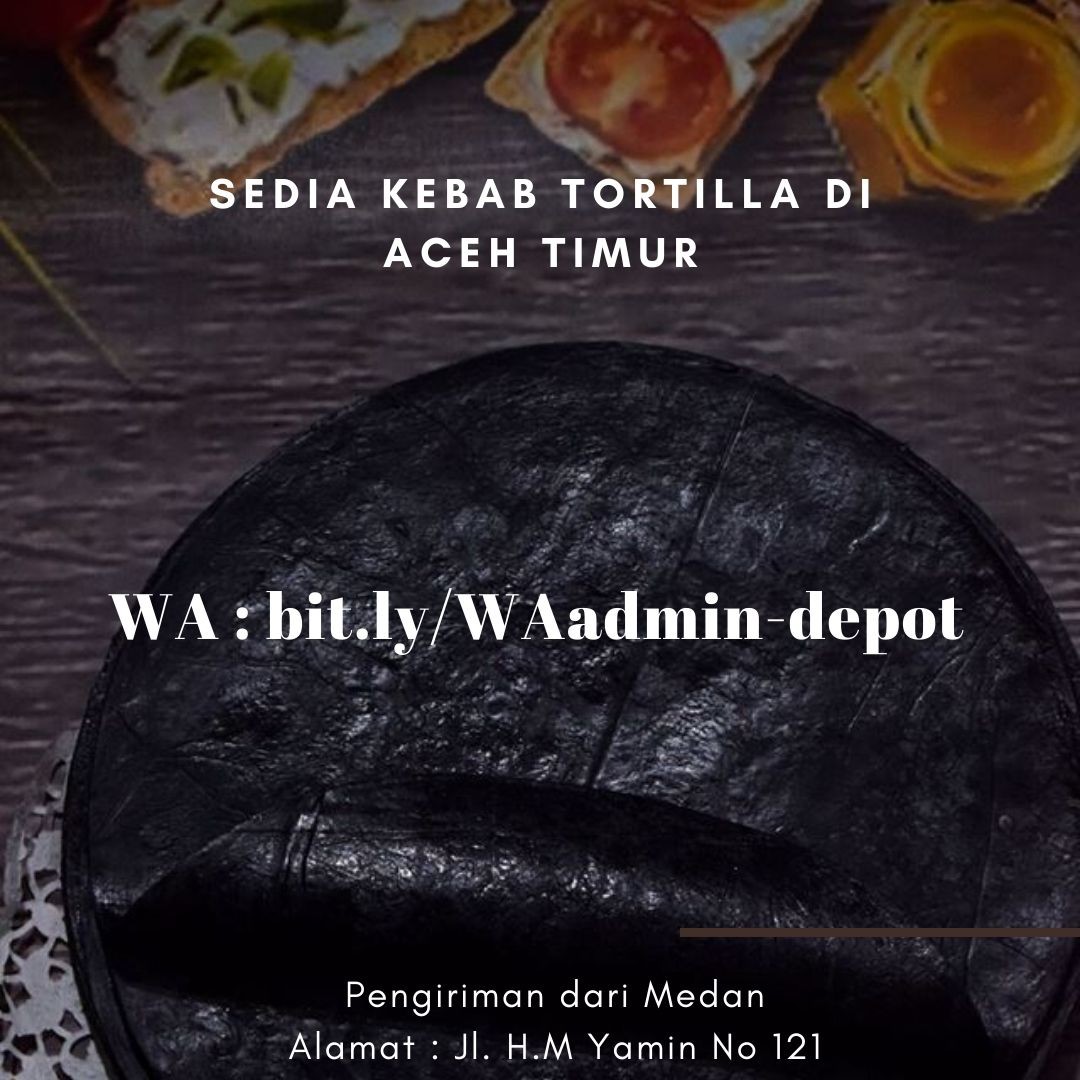 Sedia Kebab Tortilla di Aceh Timur Shipping from Kota Medan Sedia Kebab Tortilla di Aceh Timur Shipping from Kota Medan