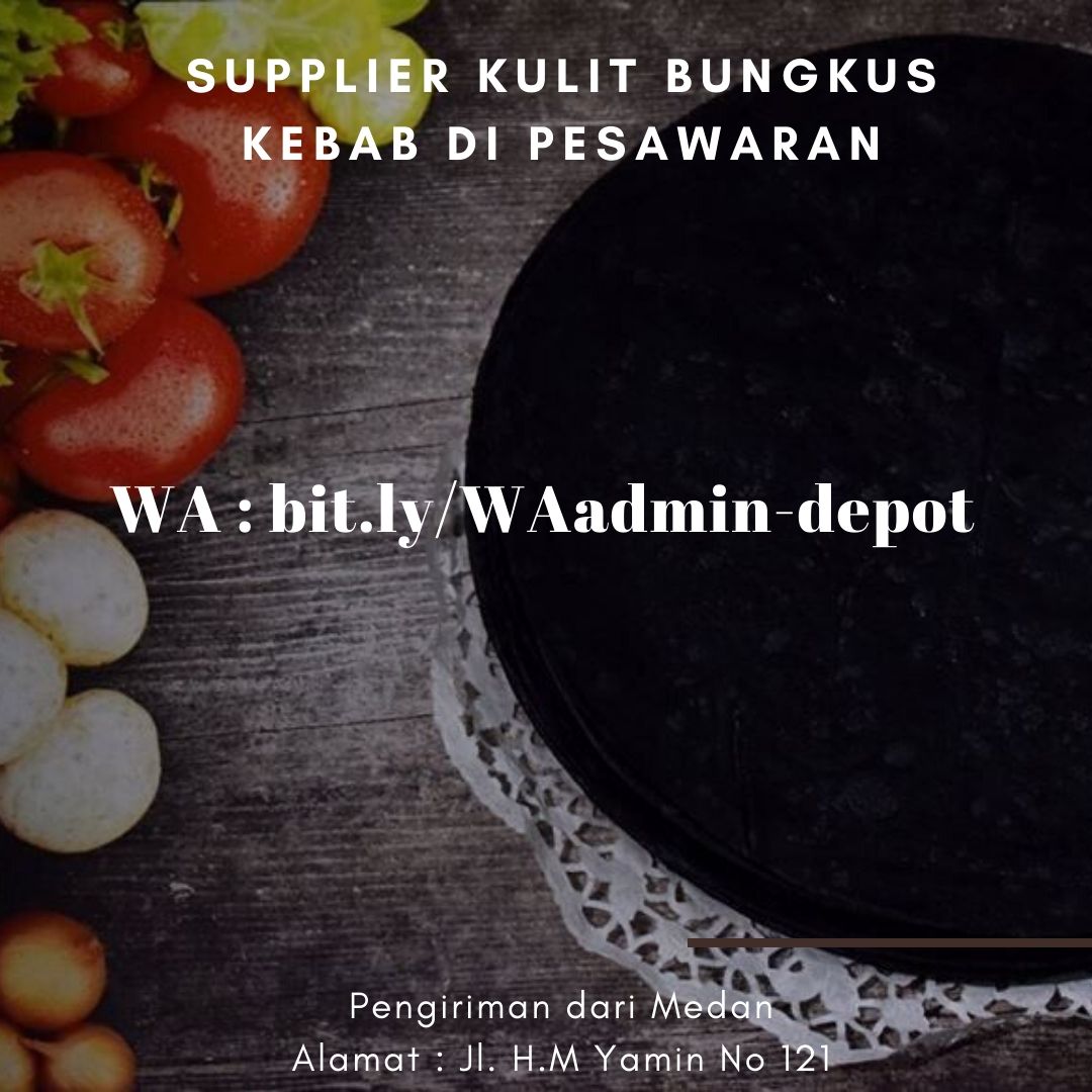 Supplier Kulit Bungkus Kebab di Pesawaran Pengiriman asal Medan Supplier Kulit Bungkus Kebab di Pesawaran Pengiriman asal Medan