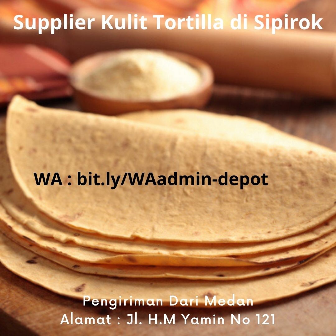 Supplier Kulit Tortilla di Sipirok Shipping asal Kota Medan Supplier Kulit Tortilla di Sipirok Shipping asal Kota Medan
