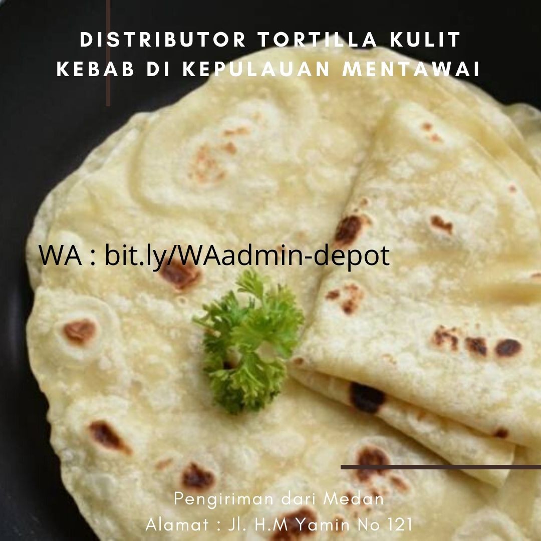 Distributor Tortilla Kulit Kebab di Kepulauan Mentawai Toko from Medan Distributor Tortilla Kulit Kebab di Kepulauan Mentawai Toko from Medan