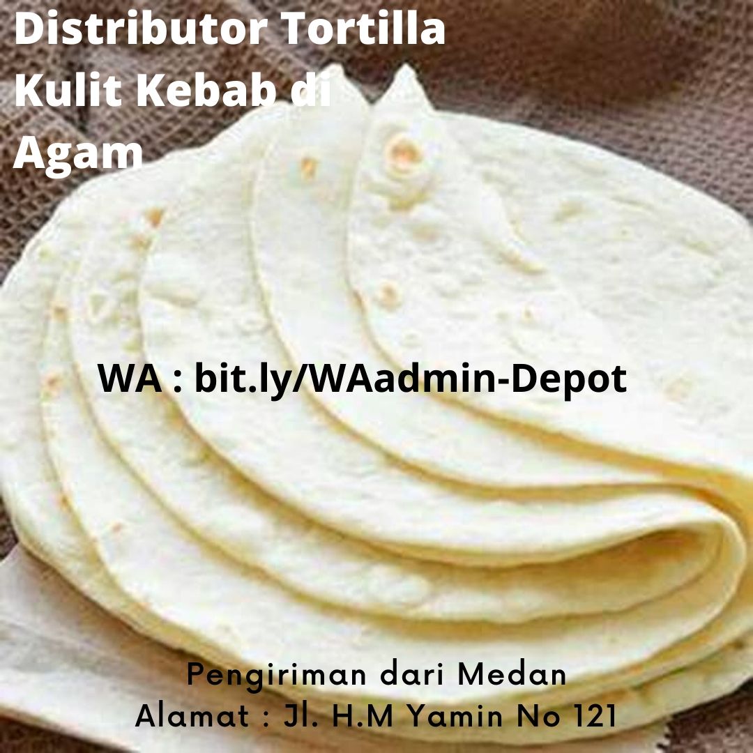 Distributor Tortilla Kulit Kebab di Agam Toko dari Kota Medan Distributor Tortilla Kulit Kebab di Agam Toko dari Kota Medan