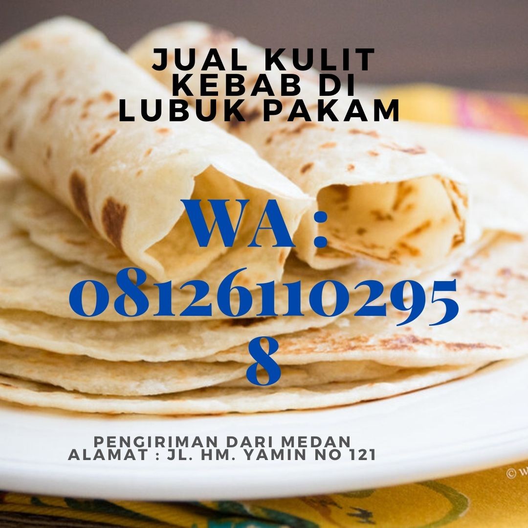 Supplier Kebab Tortilla di Lubuk Pakam Pengiriman dari Kota Medan Supplier Kebab Tortilla di Lubuk Pakam Pengiriman dari Kota Medan