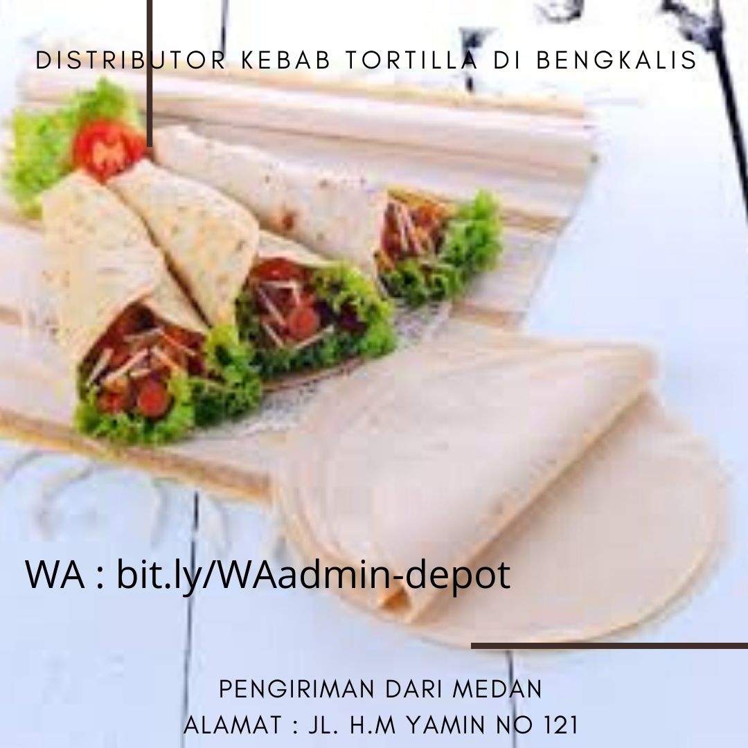 Distributor Kebab Tortilla di Bengkalis Shipping dari Medan Distributor Kebab Tortilla di Bengkalis Shipping dari Medan