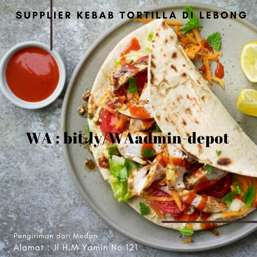 Supplier Kebab Tortilla di Lebong Shipping dari Medan Supplier Kebab Tortilla di Lebong Shipping dari Medan