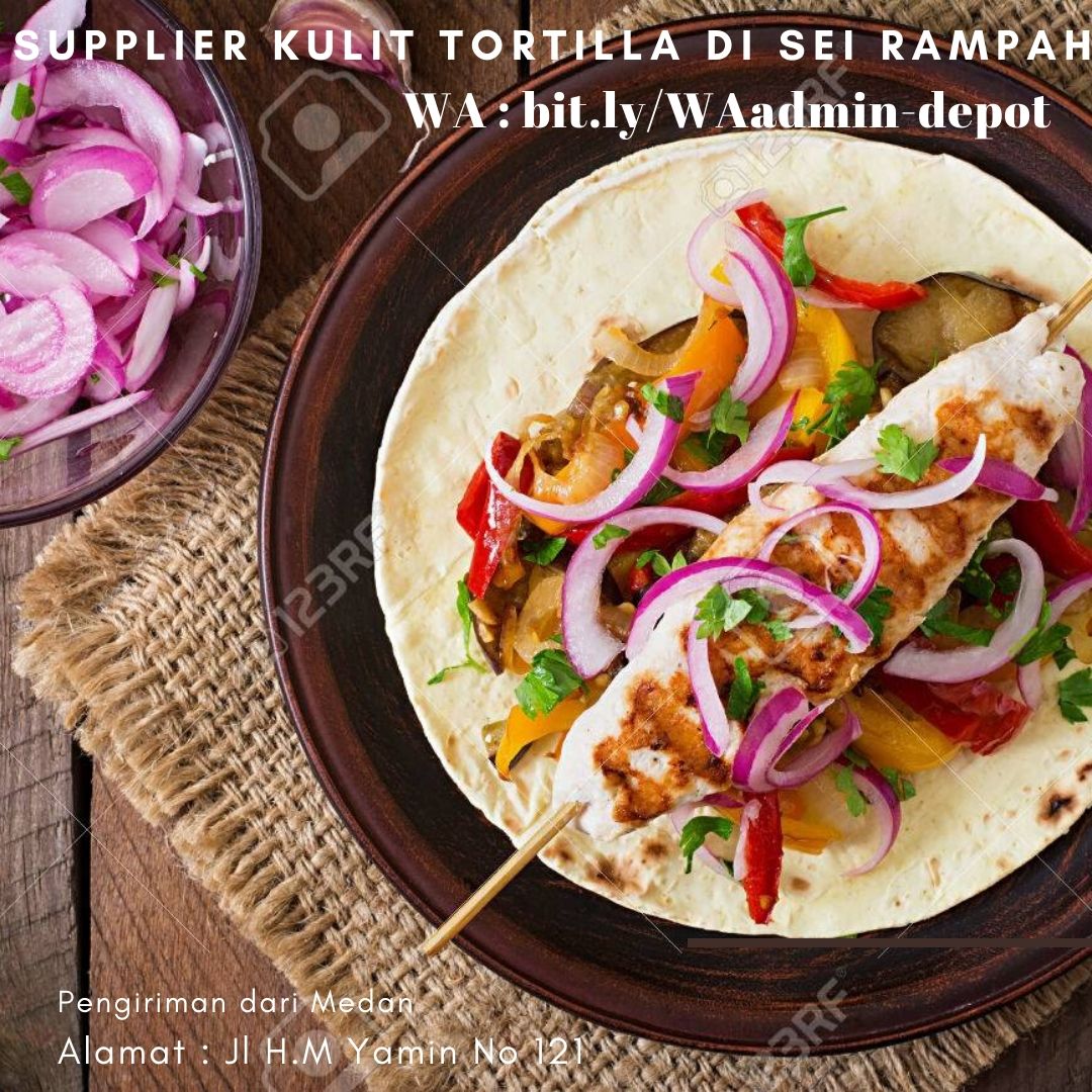 Supplier Kulit Tortilla di Sei Rampah Toko dari Medan Supplier Kulit Tortilla di Sei Rampah Toko dari Medan
