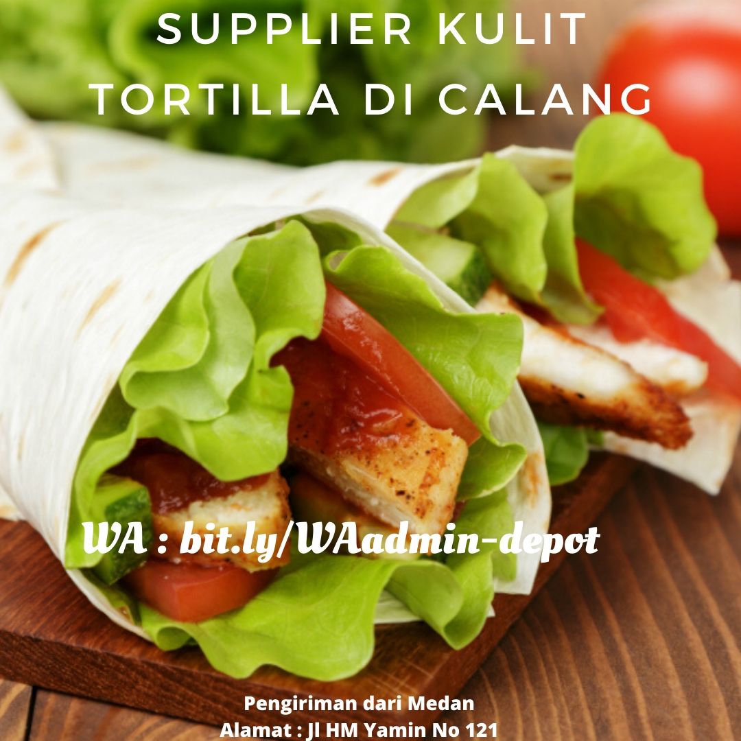 Supplier Kulit Tortilla di Calang Pengiriman dari Medan Supplier Kulit Tortilla di Calang Pengiriman dari Medan