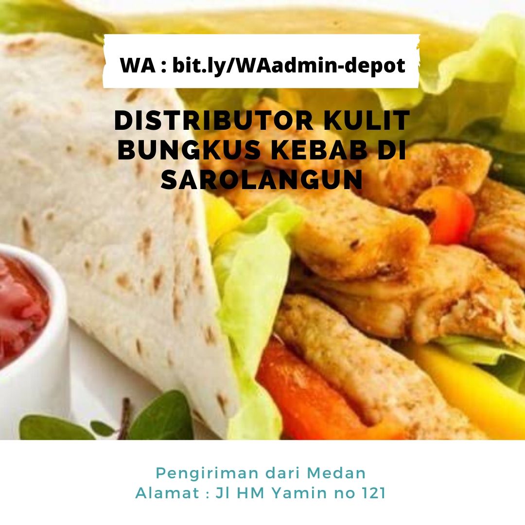 Distributor Kulit Bungkus Kebab di Sarolangun Pengiriman from Kota Medan Distributor Kulit Bungkus Kebab di Sarolangun Pengiriman from Kota Medan