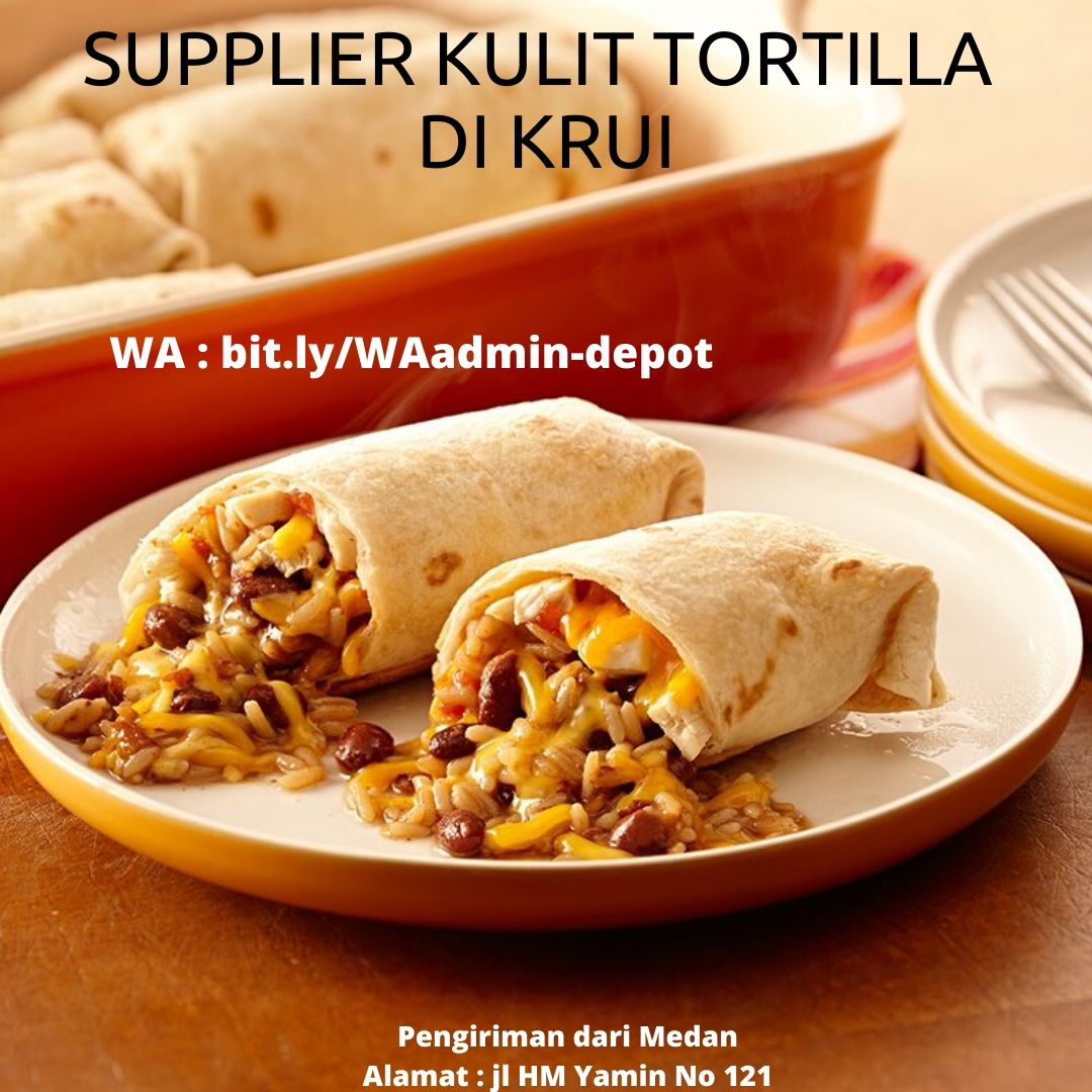 Supplier Kulit Tortilla di Krui Toko asal Medan Supplier Kulit Tortilla di Krui Toko asal Medan