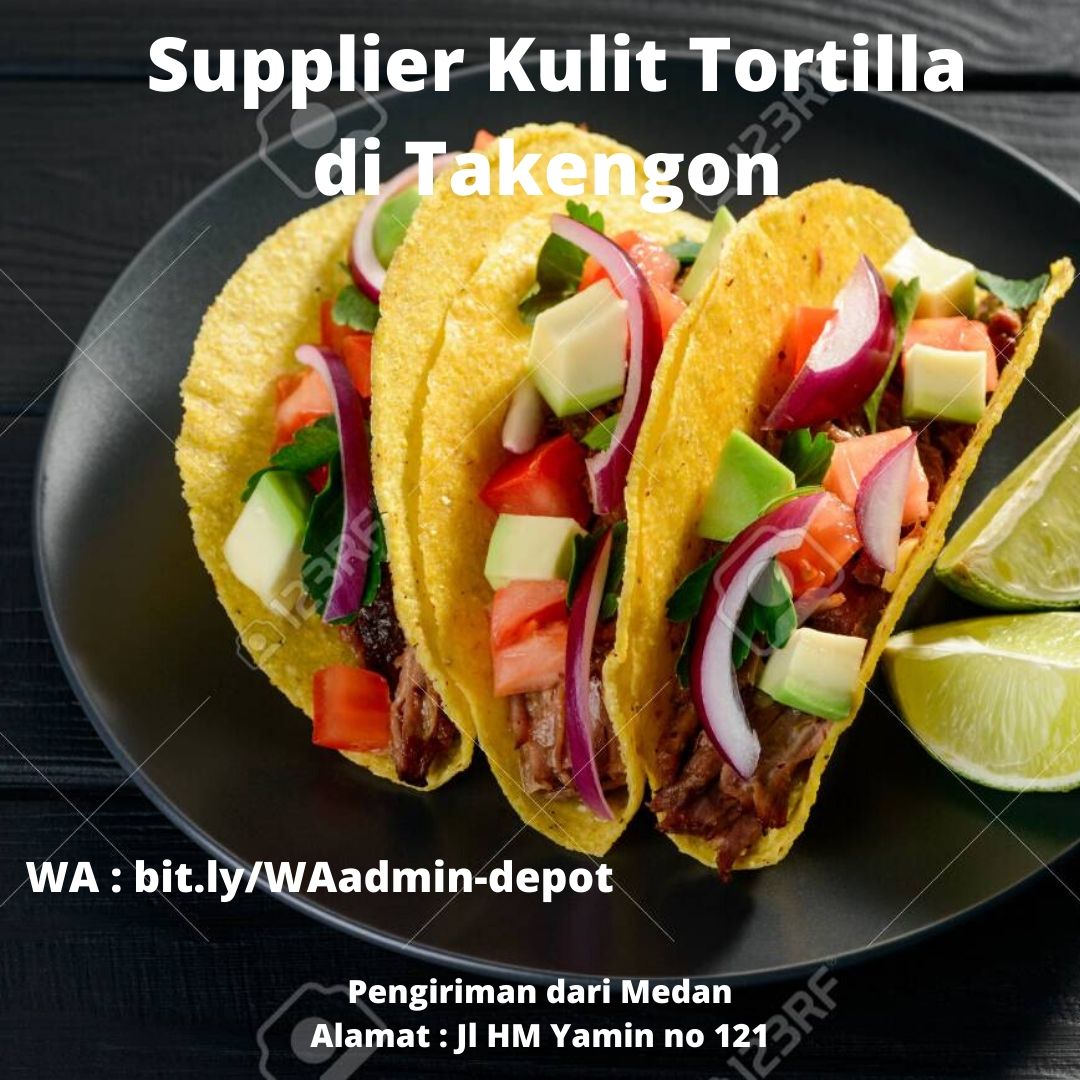 Supplier Kulit Tortilla di Takengon Shipping asal Kota Medan Supplier Kulit Tortilla di Takengon Shipping asal Kota Medan