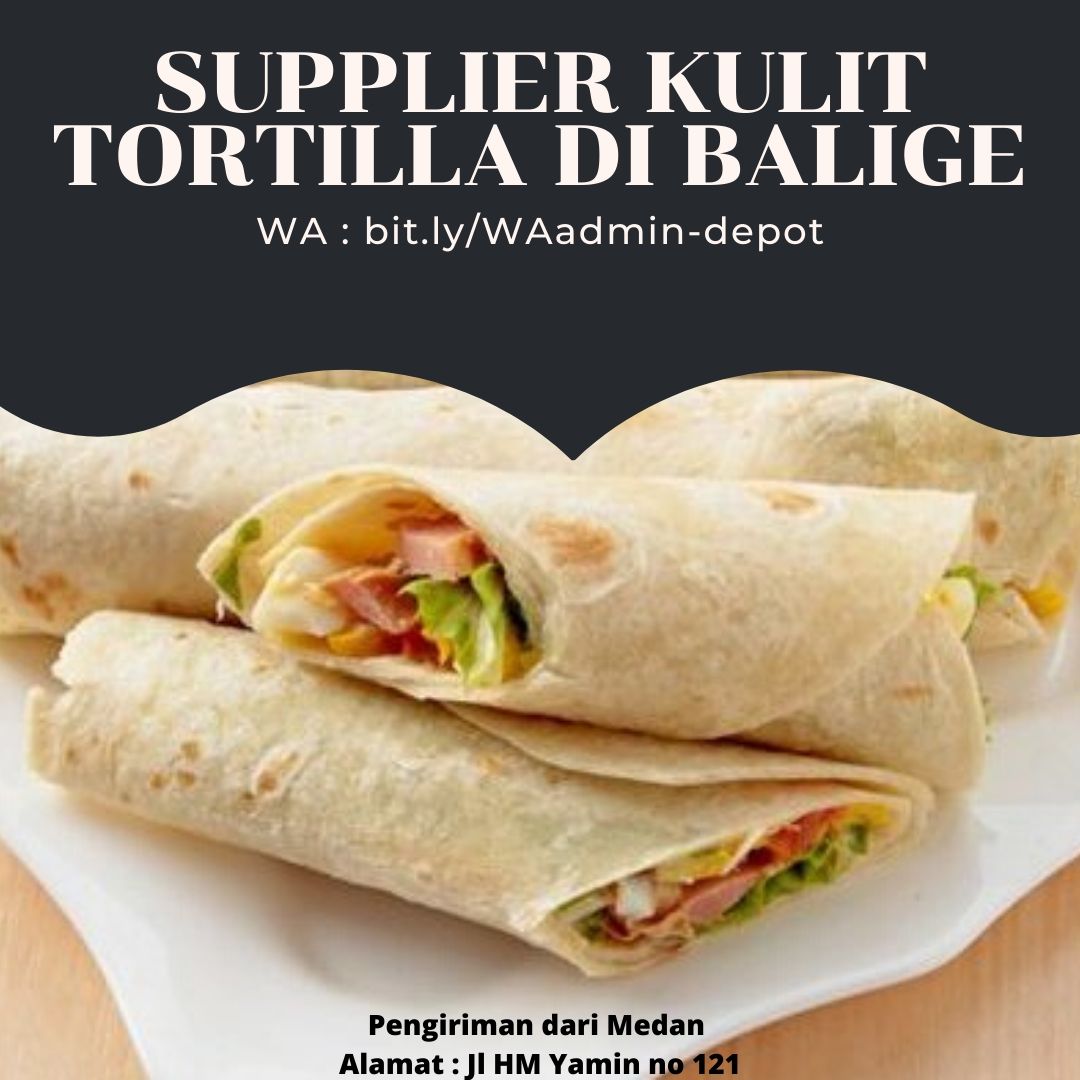 Supplier Kulit Tortilla di Balige Pengiriman asal Medan Supplier Kulit Tortilla di Balige Pengiriman asal Medan