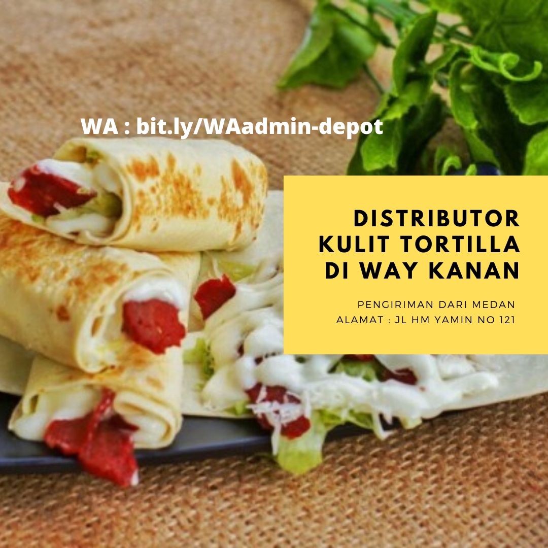 Distributor Kulit Tortilla di Way Kanan Pengiriman from Kota Medan Distributor Kulit Tortilla di Way Kanan Pengiriman from Kota Medan