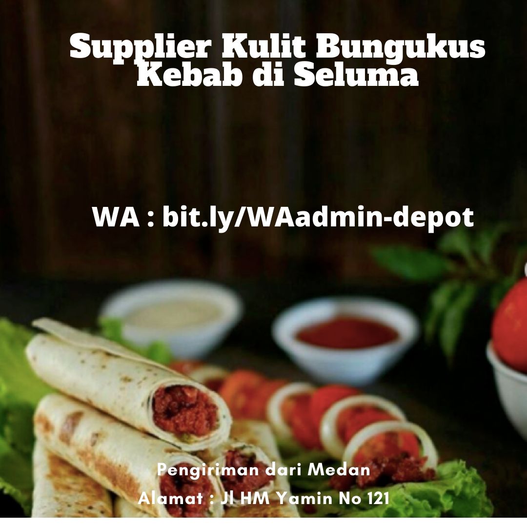 Supplier Kulit Bungkus Kebab di Seluma Pengiriman dari Medan Supplier Kulit Bungkus Kebab di Seluma Pengiriman dari Medan