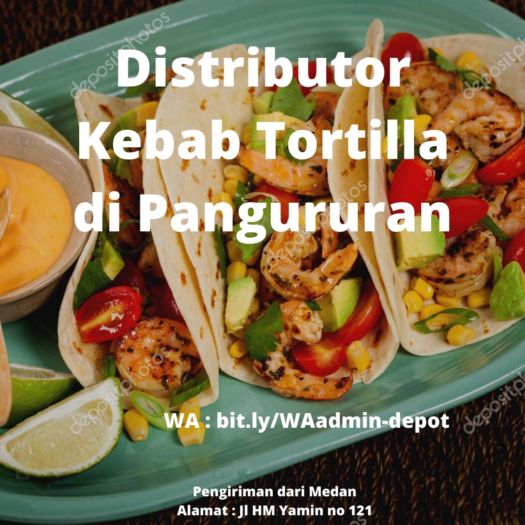 Distributor Kebab Tortilla di Pangururan Toko asal Medan Distributor Kebab Tortilla di Pangururan Toko asal Medan