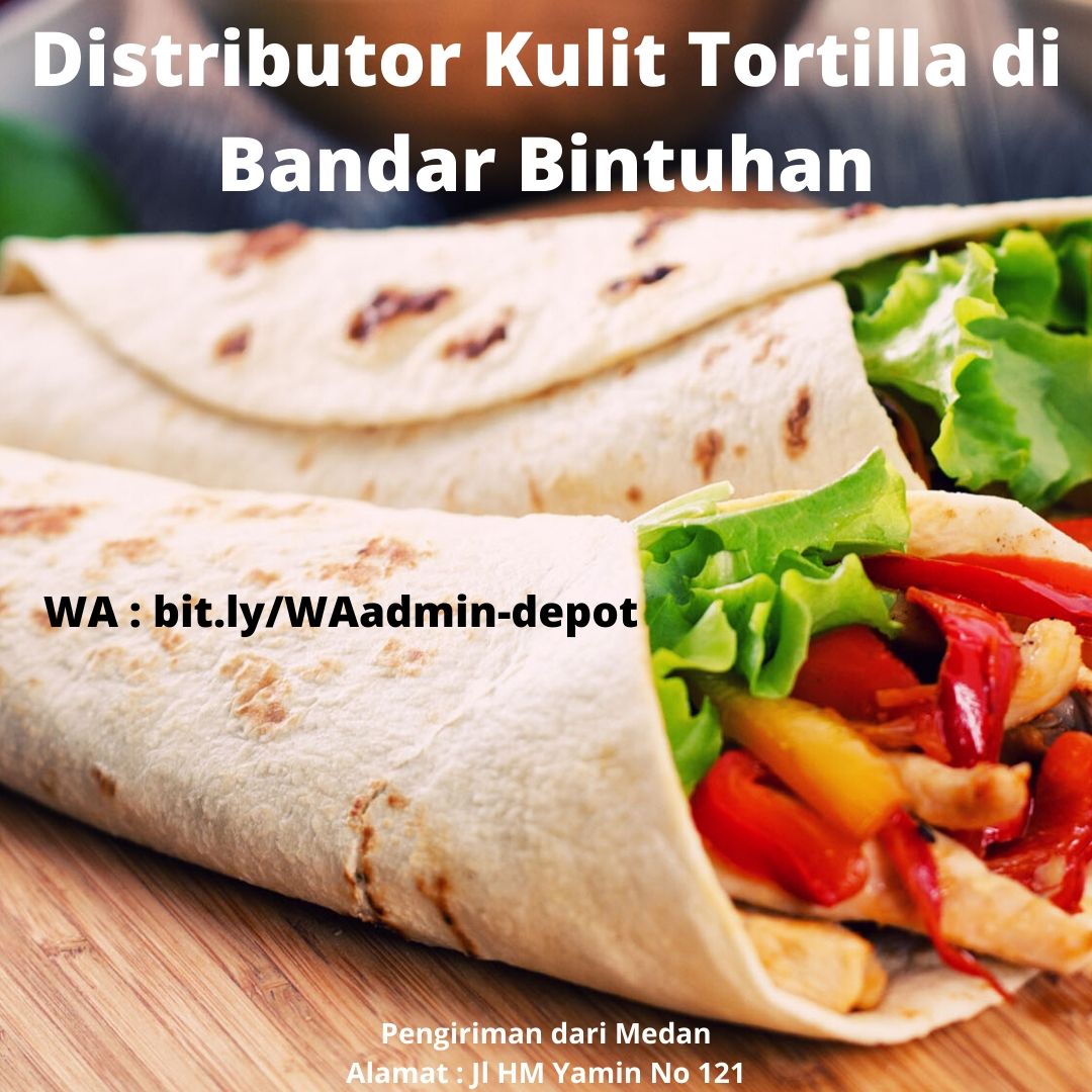 Supplier Kulit Tortilla di Rokan Hulu Shipping dari Kota Medan Supplier Kulit Tortilla di Rokan Hulu Shipping dari Kota Medan