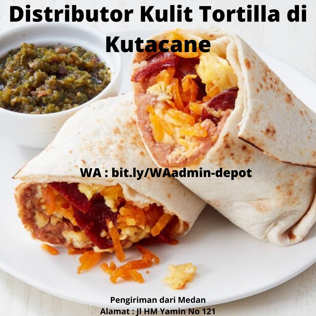 Distributor Kulit Tortilla di Kutacane Pengiriman dari Kota Medan Distributor Kulit Tortilla di Kutacane Pengiriman dari Kota Medan