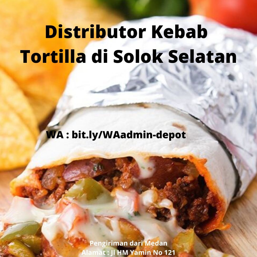 Distributor Kebab Tortilla di Solok Selatan Pengiriman dari Medan Distributor Kebab Tortilla di Solok Selatan Pengiriman dari Medan