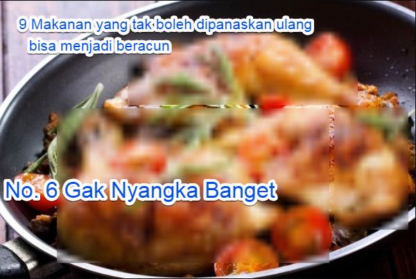9 Makanan yang tak boleh dipanaskan ulang, bisa menjadi beracun, No. 6 Gak Nyangka 9 Makanan yang tak boleh dipanaskan ulang, bisa menjadi beracun, No. 6 Gak Nyangka