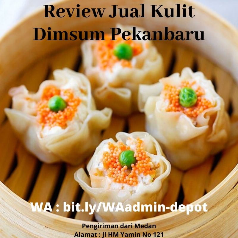Review Jual Kulit Dimsum Pekanbaru Review Jual Kulit Dimsum Pekanbaru