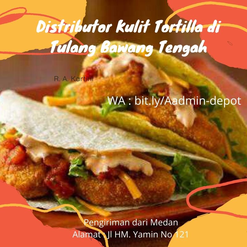 Distributor Kulit Tortilla di Tulang Bawang Tengah Toko dari Medan Distributor Kulit Tortilla di Tulang Bawang Tengah Toko dari Medan