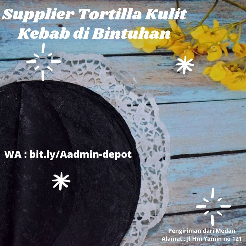 Supplier Tortilla Kulit Kebab di Bintuhan Pengiriman dari Medan Supplier Tortilla Kulit Kebab di Bintuhan Pengiriman dari Medan